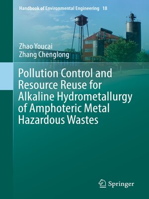 cover image of Pollution Control and Resource Reuse for Alkaline Hydrometallurgy of Amphoteric Metal Hazardous Wastes